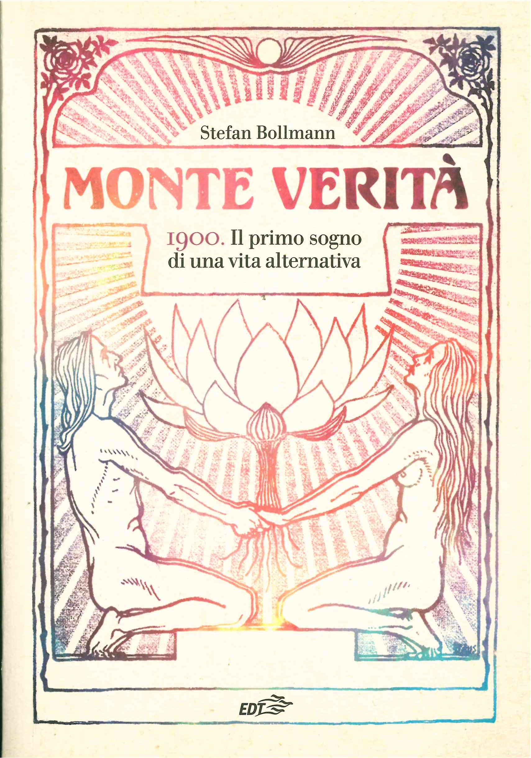 Monte Verità. 1900. Il primo sogno di una vita alternativa