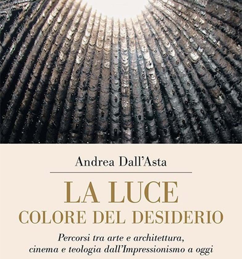 La luce colore del desiderio - Conferenza di Andrea Dall’Asta.