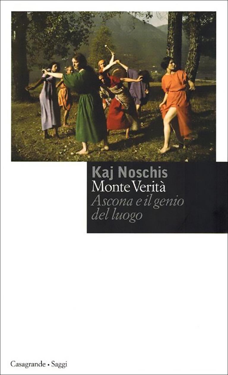 Monte Verità. Ascona e il genio del luogo